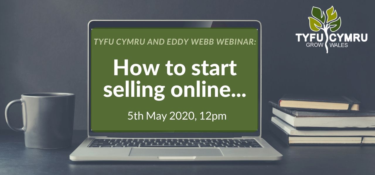  Tyfu Cymru and Eddy Webb Webinar: How to quickly start selling online